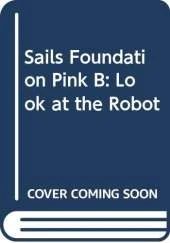 Sails Foundation Pink B: Look at the Robot
