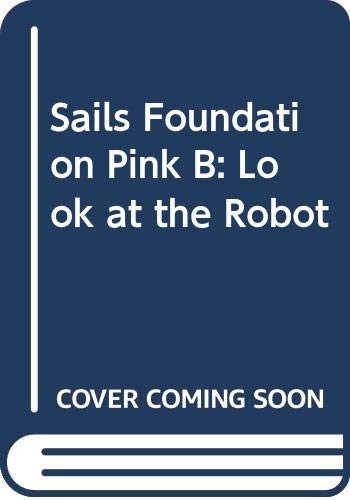 Sails Foundation Pink B: Look at the Robot