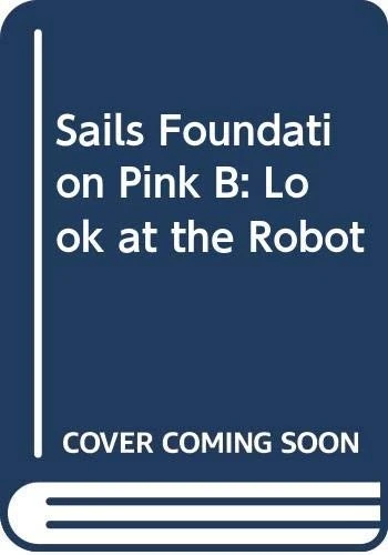 Sails Foundation Pink B: Look at the Robot