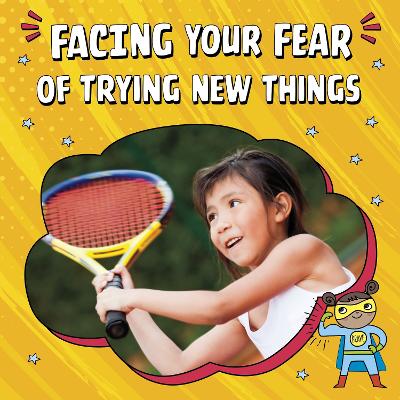 Facing Your Fear of Trying New Things