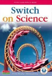 Switch On Science - 5th Class Pupil's Book