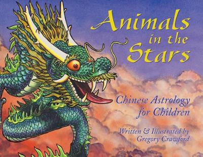 Animals in the Stars: Chinese Astrology for Kids
