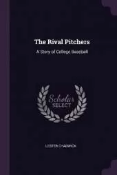 The Rival Pitchers: A Story of College Baseball