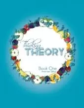 Thinking Theory Book One (American Edition): Straight-Forward, Practical and Engaging Music Theory for Young Students