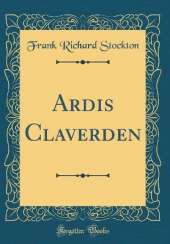 Ardis Claverden (Classic Reprint)