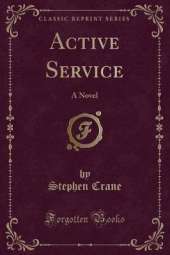 Active Service: A Novel (Classic Reprint)
