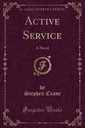 Active Service: A Novel (Classic Reprint)