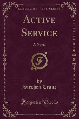 Active Service: A Novel (Classic Reprint)
