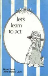 Let's Learn to Act