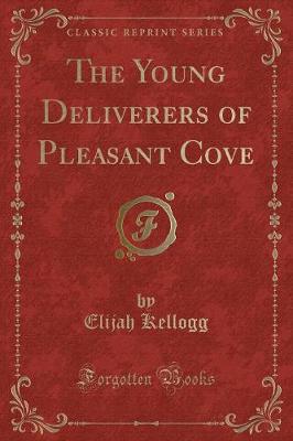 The Young Deliverers of Pleasant Cove (Classic Reprint)