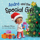 André and the Special Gift: A Children's Christmas Book about the Gift of Giving (Books for Kids Ages 4-8)