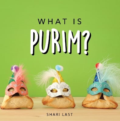What is Purim?: Your guide to the unique traditions of the Jewish festival of Purim