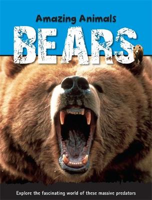 Amazing Animals: Bears