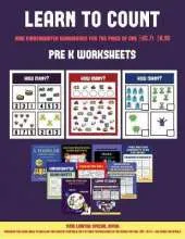 Pre K Worksheets (Learn to Count for Preschoolers): A Full-Color Counting Workbook for Preschool/Kindergarten Children.