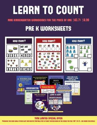 Pre K Worksheets (Learn to Count for Preschoolers): A Full-Color Counting Workbook for Preschool/Kindergarten Children.