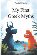 My First Greek Myths: For Curious Explorers Aged 5 to 10