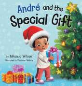 André and the Special Gift: A Children's Christmas Book about the Gift of Giving (Books for Kids Ages 4-8)
