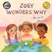Zoey Wonders Why: What am I? Who am I?