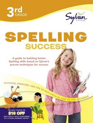 3rd Grade Spelling Success: Activities, Exercises, and Tips to Help Catch Up, Keep Up, and Get Ahead