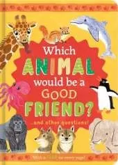 Which Animal Would Be a Good Friend?: and other questions
