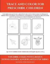 Activity Books for Toddlers for Kids Aged 2 to 4 (Trace and Color for preschool children): This book has 50 extra-large pictures with thick lines to promote error free coloring to increase confidence, to reduce frustration, and to encourage longer periods