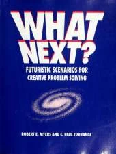 What Next?: Futuristic Scenarios for Creative Problem Solving