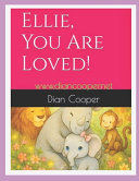 Ellie, You Are Loved!: By Dian Cooper