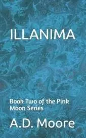 Illanima: Book Two of the Pink Moon Series