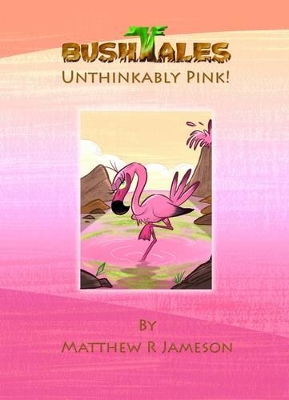 Bush Tales: Unthinkably Pink