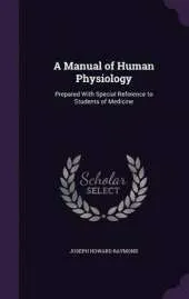 A Manual of Human Physiology: Prepared with Special Reference to Students of Medicine