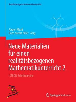 Neue Materialien Fur Einen Realitatsbezogenen Mathematikunterricht 2: Istron-Schriftenreihe