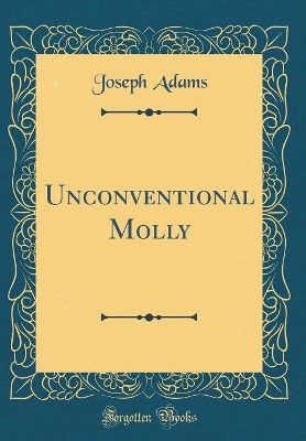 Unconventional Molly (Classic Reprint)