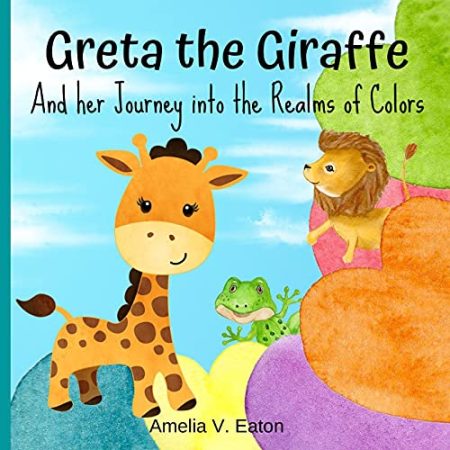 Greta the Giraffe and Her Journey into the Realms of Colors: Learn the Colors in a fun and interactive way - for Toddlers and Kids Ages 3-5 My First Color Book