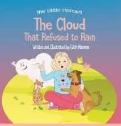 The Cloud That Refused to Rain: An inspiring story about friendship, mutual support and leadership For Ages 2-8
