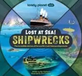 Lonely Planet Kids Lost at Sea! Shipwrecks: 12 Legendary Stories | Lift the Flaps | Awesome Facts to Wow Friends & Family | Maps, Photos, Illustrations & Surprises On Every Page