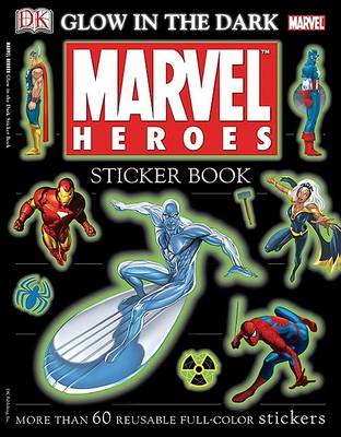 Ultimate Sticker Book: Glow in the Dark: Marvel Heroes: More Than 60 Reusable Full-Color Stickers