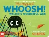Whoosh! Walter's Wonderful Web: A First Book of Shapes