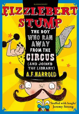 Fizzlebert Stump: The Boy Who Ran Away From the Circus (and joined the library)