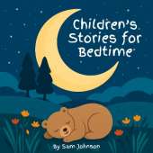 Children’s Stories for Bedtime: A Collection of 8 Calming Tales to Help Little Ones Drift Off to Sleep