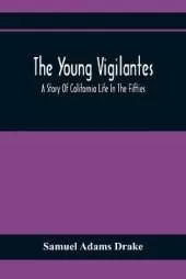 The Young Vigilantes: A Story Of California Life In The Fifties