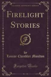 Firelight Stories (Classic Reprint)