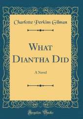 What Diantha Did: A Novel (Classic Reprint)