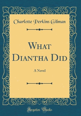 What Diantha Did: A Novel (Classic Reprint)