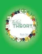 Thinking Theory Book Two (American Edition): Straight-Forward, Practical and Engaging Music Theory for Young Students