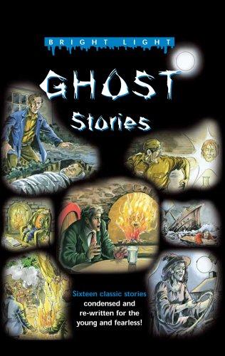 Ghost Stories: Classic Stories, Condensed and Re-Written for the Young and Fearless