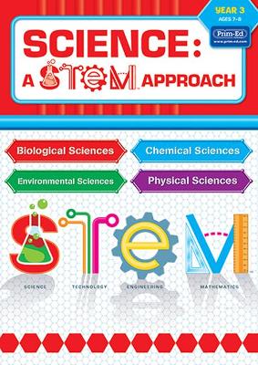 Science: A STEM Approach Year 3: Biological Sciences • Chemical Sciences • Environmental Sciences • Physical Sciences