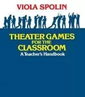 Theater Games for the Classroom: A Teacher's Handbook