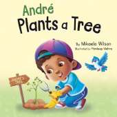 André Plants a Tree: A Children's Earth Day Book about Taking Care of Our Planet (Picture Books for Kids, Toddlers, Preschoolers, Kindergarteners, Elementary)