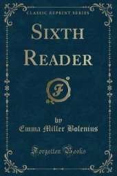 Sixth Reader (Classic Reprint)