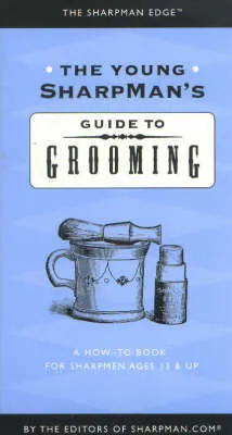 The Young Sharpman's Guide to Grooming: A How-to Book for Sharpmen Ages 13 and Up